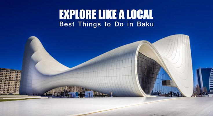28 Best Things to Do in Baku Azerbaijan