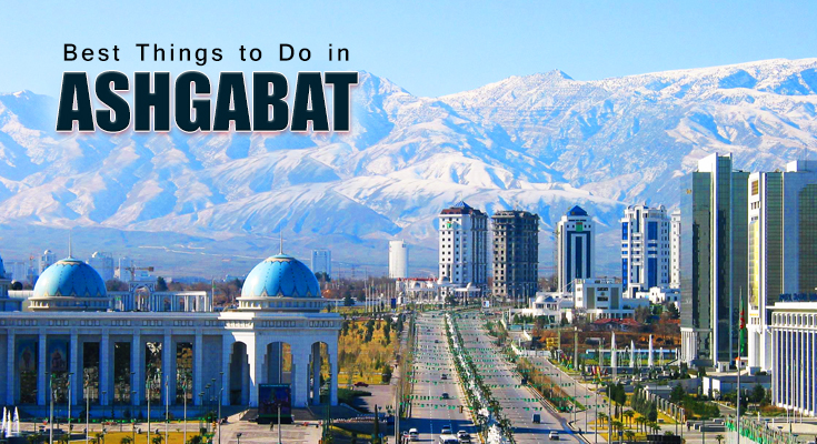 Best Things to Do in Ashgabat