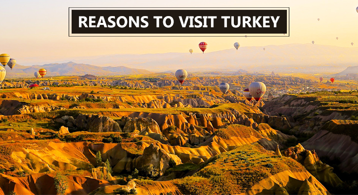 Reasons to Travel to Turkey